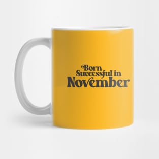 Born Successful in November - Birth Month - Birthday Mug